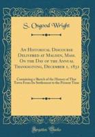An Historical Discourse Delivered at Malden, Mass. On the Day of the Annual Thanksgiving, December 1, 1831