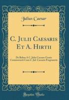 C. Julii Caesaris Et A. Hirtii
