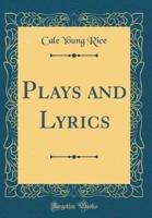 Plays and Lyrics (Classic Reprint)