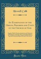 An Examination of the Origin, Progress and Unity of the Church of God