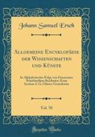 Allgemeine Encyklopadie Der Wissenschaften Und Kunste, Vol. 70