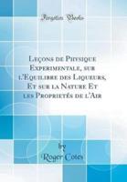 Lecons De Physique Experimentale, Sur L'Equilibre Des Liqueurs, Et Sur La Nature Et Les Proprietes De L'Air (Classic Reprint)
