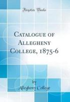 Catalogue of Allegheny College, 1875-6 (Classic Reprint)