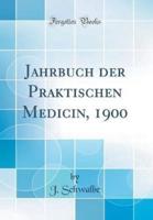 Jahrbuch Der Praktischen Medicin, 1900 (Classic Reprint)