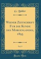 Wiener Zeitschrift Fï¿½r Die Kunde Des Morgenlandes, 1895, Vol. 9 (Classic Reprint)