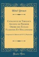 Catalogue De Tableaux Anciens De Premier Ordre Des Ecoles Flamande Et Hollandaise