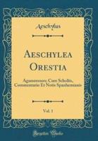 Aeschylea Orestia, Vol. 1