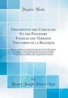 Description Des Coquilles Et Des Polypiers Fossiles Des Terrains Tertiaires De La Belgique