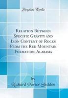 Relation Between Specific Gravity and Iron Content of Rocks from the Red Mountain Formation, Alabama (Classic Reprint)