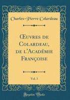 Oeuvres De Colardeau, De l'Acadï¿½mie Franï¿½oise, Vol. 3 (Classic Reprint)