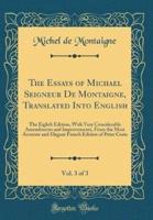 The Essays of Michael Seigneur De Montaigne, Translated Into English, Vol. 3 of 3
