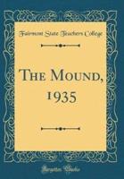 The Mound, 1935 (Classic Reprint)