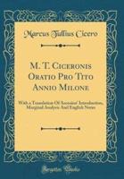 M. T. Ciceronis Oratio Pro Tito Annio Milone