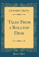 Tales from a Rolltop Desk (Classic Reprint)
