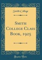 Smith College Class Book, 1925 (Classic Reprint)