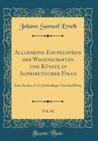 Allgemeine Encyklopadie Der Wissenschaften Und Kunste in Alphabetischer Folge, Vol. 61
