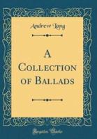 A Collection of Ballads (Classic Reprint)
