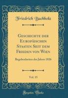 Geschichte Der Europaischen Staaten Seit Dem Frieden Von Wien, Vol. 15