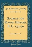 Sources for Roman History, B. C. 133-70 (Classic Reprint)