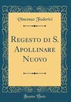 Regesto Di S. Apollinare Nuovo (Classic Reprint)