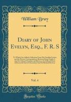Diary of John Evelyn, Esq., F. R. S, Vol. 4