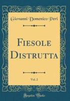 Fiesole Distrutta, Vol. 2 (Classic Reprint)