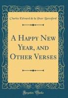 A Happy New Year, and Other Verses (Classic Reprint)