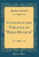 Catalogue Des Tableaux Du Rijks-Museum (Classic Reprint)