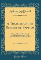 A Treatise on the Subject of Baptism