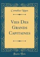 Vies Des Grands Capitaines (Classic Reprint)