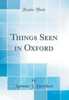 Things Seen in Oxford (Classic Reprint)