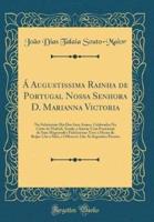 A Augustissima Rainha De Portugal Nossa Senhora D. Marianna Victoria