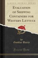 Evaluation of Shipping Containers for Western Lettuce (Classic Reprint)