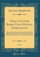 Aural Culture Based Upon Musical Appreciation, Vol. 2