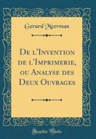 De L'Invention De L'Imprimerie, Ou Analyse Des Deux Ouvrages (Classic Reprint)