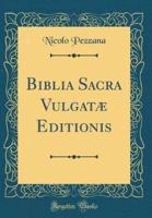 Biblia Sacra Vulgatae Editionis (Classic Reprint)