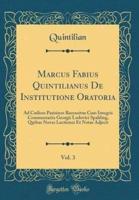 Marcus Fabius Quintilianus De Institutione Oratoria, Vol. 3