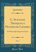 C. Suetonii Tranquilli Duodecim Caesares, Vol. 2