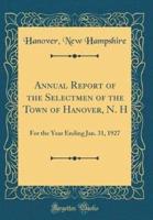 Annual Report of the Selectmen of the Town of Hanover, N. H