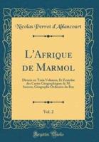 L'Afrique De Marmol, Vol. 2