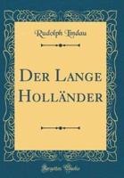 Der Lange Hollï¿½nder (Classic Reprint)