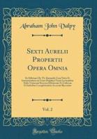 Sexti Aurelii Propertii Opera Omnia, Vol. 2