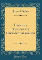 Uber Das Sogenannte Erkenntnisproblem (Classic Reprint)