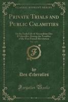 Private Trials and Public Calamities, Vol. 1 of 2