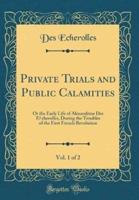 Private Trials and Public Calamities, Vol. 1 of 2