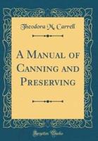 A Manual of Canning and Preserving (Classic Reprint)