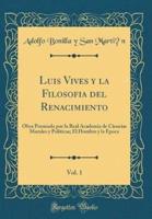 Luis Vives Y La Filosofï¿½a Del Renacimiento, Vol. 1