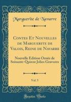 Contes Et Nouvelles De Marguerite De Valois, Reine De Navarre, Vol. 5