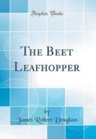 The Beet Leafhopper (Classic Reprint)