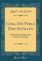 Cuba, Die Perle Der Antillen